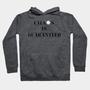 Chaos Is Guaranteed (black text) Hoodie